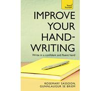 Improve Your Handwriting : Learn to write in a confident and fluent hand: the writing classic for adult learners and calligraphy enthusiasts