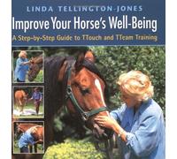 Improve Your Horse's Well-being: A Step-by-step Guide to T Touch and T Team Training