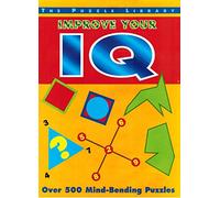 Improve Your IQ: Over 500 Mind-bending Puzzles