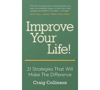 Improve Your Life: 21 Strategies That Will Make The Difference