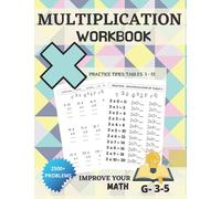 Improve Your Math - Multiplication Workbook | Practice Times Tables 1-15 | 2500+ Problems | G- 3-5: Digits 1-15| Math drills | Workbook for kids
