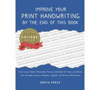 Improve Your Print Handwriting by the End of This Book: Small Lines College-Ruled Modern Penmanship Practice Workbook for Teens and Adults with ... and Positive Affirmations 100 pages 8.5x11"