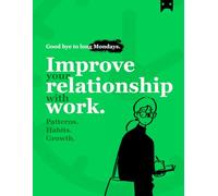 Improve Your Relationship with Work: Patterns | Habits | Professional Growth