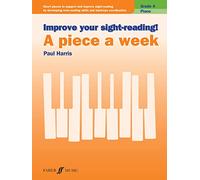 Improve your sight-reading! A Piece a Week Piano Grade 4: (Improve your sight-reading!)