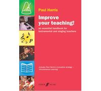 Improve Your Teaching!: An Essential Handbook for Instrumental and Singing Teachers (Faber Edition: Improve Your Teaching)