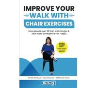 Improve Your Walk With Chair Exercises: How people over 50 can walk longer & with more confidence-in 7 days