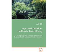 Improved Decision-making in Data Mining: A Heuristic Rule Induction Approach to Decision Tree Creation and Model Selection