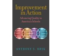 Improvement in Action: Advancing Quality in America's Schools (Continuous Improvement in Education Series)
