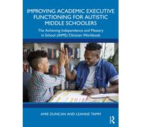 Improving Academic Executive Functioning for Autistic Middle Schoolers : The Achieving Independence and Mastery in School (AIMS) Clinician Workbook