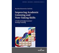 Improving Academic Listening and Note-Taking Skills: A Study in Foreign Learners’ Strategy Training: 13 (Sounds - Meaning - Communication: Landmarks in Phonetics, Phonology and Cognitive Linguistics)