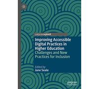 Improving Accessible Digital Practices in Higher Education: Challenges and New Practices for Inclusion