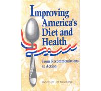 Improving America's Diet and Health : From Recommendations to Action