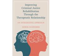 Improving Criminal Justice Rehabilitation Through the Therapeutic Relationship : An Integrative Approach
