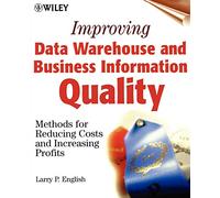 Improving Data Warehouse and Business Information Quality : Methods for Reducing Costs and Increasing Profits