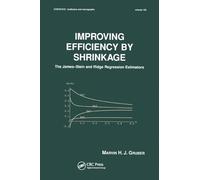 Improving Efficiency by Shrinkage: The James--Stein and Ridge Regression Estimators (Statistics: A Series of Textbooks and Monographs)