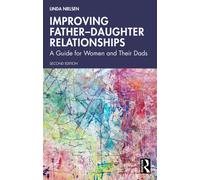 Improving Father-Daughter Relationships : A Guide for Women and Their Dads