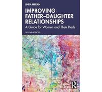 Improving Father-Daughter Relationships: A Guide for Women and Their Dads