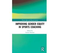 Improving Gender Equity in Sports Coaching (Women, Sport and Physical Activity)