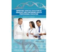 Improving Genetics Education in Graduate and Continuing Health Professional Education : Workshop Summary