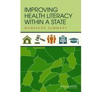 Improving Health Literacy Within a State : Workshop Summary