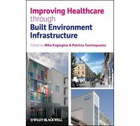Improving Healthcare through Built Environment Infrastructure
