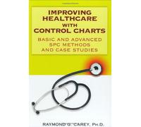 Improving Healthcare with Control Charts: Basic and Advanced SPC Methods and Case Studies