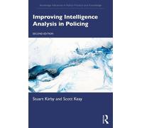 Improving Intelligence Analysis in Policing (Routledge Advances in Police Practice and Knowledge)