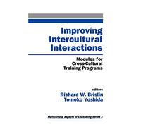 Improving Intercultural Interactions: Modules for Cross-Cultural Training Programs: 3 (Multicultural Aspects of Counseling series)