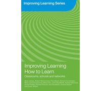 Improving Learning How to Learn: Classrooms, Schools and Networks