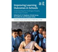 Improving Learning Outcomes in Schools : Understanding the Challenge of Quality in the Indian Context