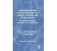 Improving Mental Health Therapies for Autistic Children and Young People: Promoting Self-agency, Curiosity and Collaboration (Anna Freud)