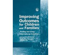Improving Outcomes for Children and Families: Finding and Using International Evidence (Child Welfare Outcomes)