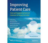 Improving Patient Care 2e: The Implementation of Change in Health Care
