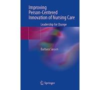 Improving Person-Centered Innovation of Nursing Care: Leadership for Change