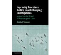 Improving Procedural Justice in Anti-Dumping Investigations : Lessons from the US and EU Practices Against China