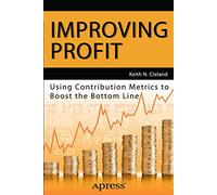 Improving Profit: Using Contribution Metrics to Boost the Bottom Line