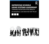 Improving Schools Using Systems Leadership: Turning Intention into Reality