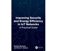 Improving Security and Energy Efficiency in IoT Networks : A Practical Guide