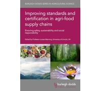 Improving Standards and Certification in Agri-Food Supply Chains: Ensuring Safety, Sustainability and Social Responsibility: 148 (Burleigh Dodds Series in Agricultural Science, 148)