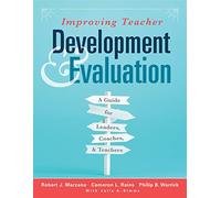 Improving Teacher Development and Evaluation: A Guide for Leaders, Coaches, and Teachers (a Marzano Resources Guide to Increased Professional Growth Through Observation and Reflection)