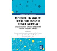 Improving the Lives of People with Dementia through Technology: Interdisciplinary Network for Dementia Utilising Current Technology (Aging and Mental Health Research)