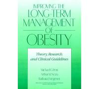 Improving the Long-Term Management of Obesity: Theory, Research, and Clinical Guidelines (Wiley Series on Health Psychology/Behavioral Medicine)
