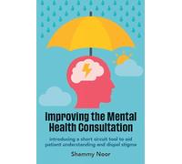 Improving the Mental Health Consultation: Introducing a short circuit tool to aid patient understanding and dispel stigma (General Practice)