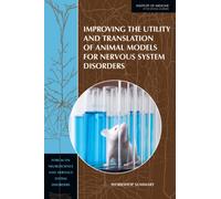 Improving the Utility and Translation of Animal Models for Nervous System Disorders : Workshop Summary