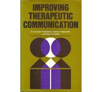 Improving Therapeutic Communication: A Guide for Developing Effective Techniques (The Jossey-Bass Behavioral Science Series)