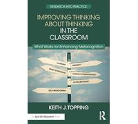 Improving Thinking About Thinking in the Classroom: What Works for Enhancing Metacognition