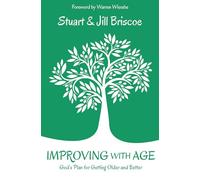 Improving With Age: God's Plan for Getting Older and Better