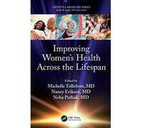 Improving Women’s Health Across the Lifespan: (a volume in the Lifestyle Medicine series)