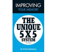 Improving Your Memory: The Unique 5 X 5 System