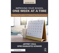 Improving Your School One Week at a Time : Building the Foundation for Professional Teaching and Learning